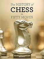 The History of Chess in 50 Moves 1770855297 Book Cover