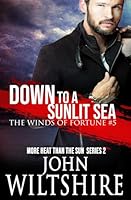 Down to a Sunlit Sea (The Winds of Fortune) B0DFGKW7P6 Book Cover