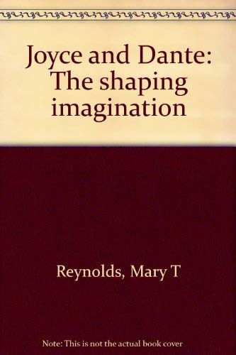 Joyce and Dante: The Shaping Imagination 0691064466 Book Cover