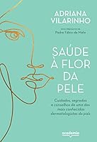 Saude a flor da pele - Cuidados segredos e conselhos de uma das mais conhecidas dermatologistas do pais (Em Portugues do Brasil) 6555357320 Book Cover