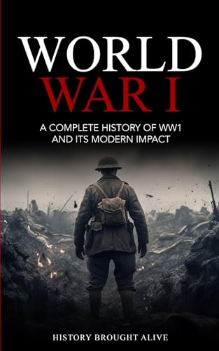 Image of World War 1: A Complete History of WW1 and its Modern Impact