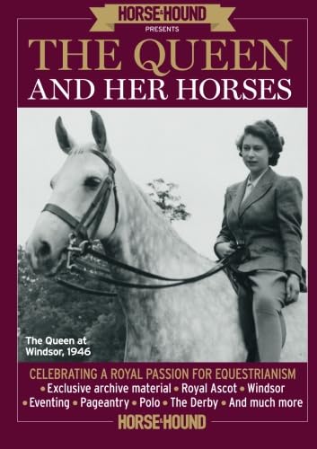 The Queen and Her Horses: Celebrating A Royal Passion For Equestrianism