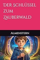 Der Schlüssel zum Zauberwald B0G2YXLYZL Book Cover