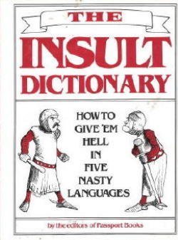 The Insult Dictionary: How to Give 'em Hell in ... 051739099X Book Cover