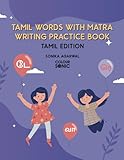  Tamil Words With Matra Writing Practice Book: Tamil Words Writing Workbook for Children and Toddlers, Ages 3-8  Tamil Words with Matra Alphabet Tracing and Writing with Big Fonts and Pictures