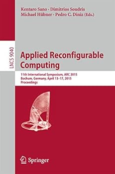 Paperback Applied Reconfigurable Computing: 11th International Symposium, ARC 2015, Bochum, Germany, April 13-17, 2015, Proceedings Book