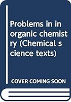 Problems in inorganic chemistry (Chemical science texts) B0000CMJT3 Book Cover