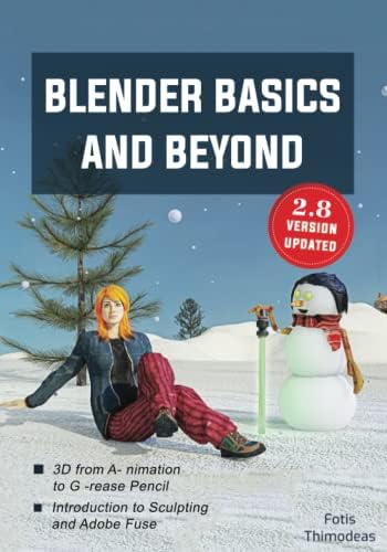 Blender Basics and Beyond: 3d from A-nimation to G-aming