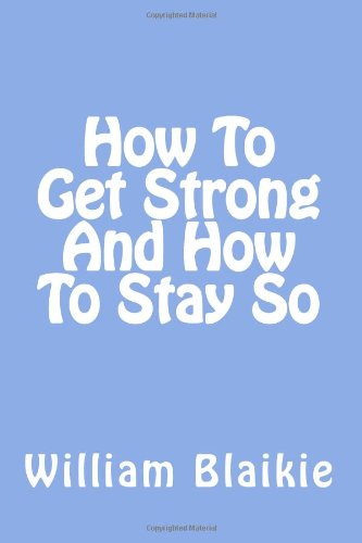 How to Get Strong and How to Stay So 146793285X Book Cover