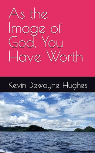 As the Image of God, You Have Worth