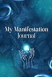  My Manifestation Journal: Law of attraction, 369 method, two cup method, quantum jumping, gratitude, affirmations, guided manifestation methods
