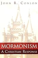 Mormonism: A Christian Response 0834119293 Book Cover