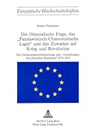 Die Orientalische Frage, Das «Panslawistisch-Chauvinistische Lager» Und Das Zuwarten Auf Krieg Und Revolution: Die Osteuropaberichterstattung Und -Vor 3261015233 Book Cover
