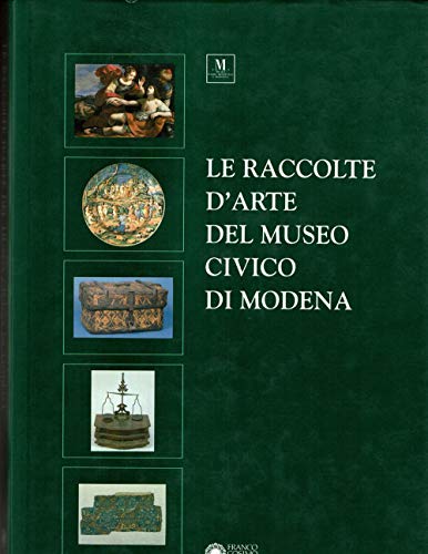 Le Raccolte d'arte del Museo civico di Modena (Italian Edition)