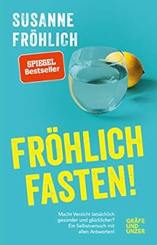 Hardcover Fröhlich fasten: Macht Verzicht tatsächlich gesünder und glücklicher? Ein Selbstversuch mit Antworten! [German] Book