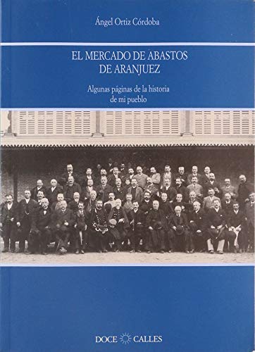 El Mercado de Abastos de Aranjuez (Biblioteca Básica de Aranjuez)