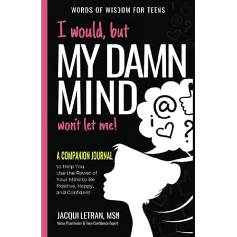 I Would, but My DAMN MIND Won't Let Me: A Companion Journal to Help You Transform Your Inner Mean Girl into Your Bestie (Words of Wisdom for Teens) Cover
