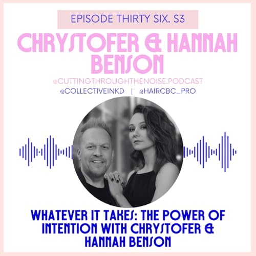 Episode Thirty Six. S3: Whatever It Takes: The Power of Intention with Chrystofer & Hannah Benson