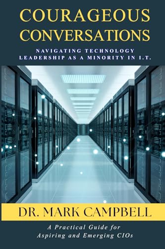 Courageous Conversations: Navigating Technology Leadership as a Minority in I.T.