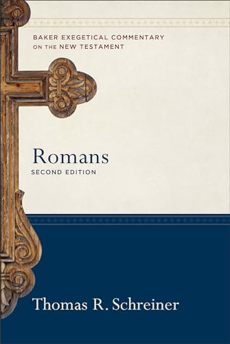 Romans: A Paragraph-by-Paragraph Exegetical Evangelical Bible Commentary - BECNT (Baker Exegetical Commentary on the New Testament)