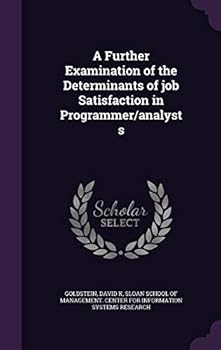 Hardcover A Further Examination of the Determinants of job Satisfaction in Programmer/analysts Book