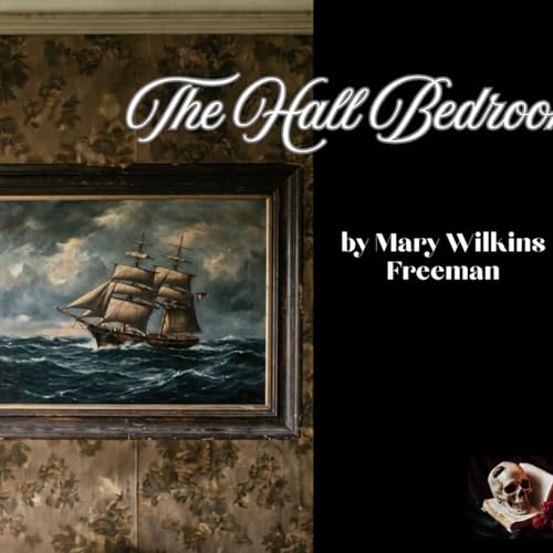 The Hall Bedroom by Mary E. Wilkins Freeman