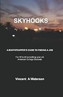 Skyhooks: A BOOTSTRAPPER'S GUIDE TO FINDING A JOB 1419616455 Book Cover