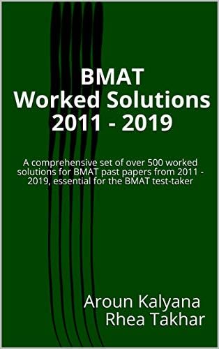 BMAT Worked Solutions 2011 - 2019: A comprehensive set of over 500 worked solutions for BMAT past papers from 2011 - 2019, essential for the BMAT test-taker