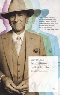 Frank Sinatra ha il raffreddore. Ritratti e incontri Frank Sinatra ha il raffreddore. Ritratti e incontri