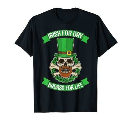 Irish For Day Badass For Life Divertido regalo del día de San Patricio Camiseta