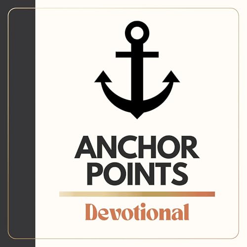 Anchor Points | Ep. 141 | The Best Gift You Can Give This Christmas (And It&rsquo;s Already Paid For)
