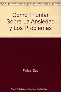 Paperback Como Triunfar: Sobre La Ansiedad Y Los Problemas Book