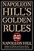 Napoleon Hill's Golden Rules: The Lost Writings