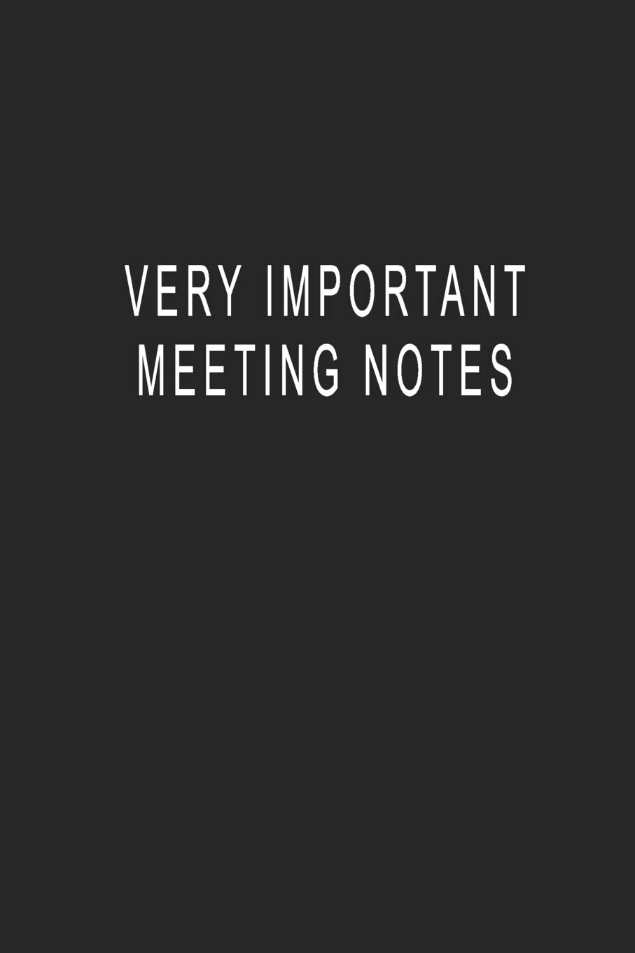 Very Important Meeting Notes: Blank Lined Journal Notebook (6 x9 inches) - 110 Pages