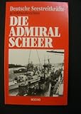Die Admiral Scheer - Deutsche Seestreitkräfte in Erlebnisberichten -