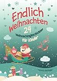 endlich weihnachten  Endlich Weihnachten: 24 Weihnachtsgeschichten für Kinder ab 6 Jahre. Ein Adventskalender- Buch für Erstleser und zum Vorlesen. Kurzgeschichten rund um Weihnachten.