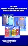  GANA DINERO ELABORANDO PRODUCTOS DE LIMPIEZA DESDE TÚ CASA EMPRENDEDORES Y EMPRESARIOS EXITOSOS: Formulas de productos de limpieza y cosmetica de calidad industrial