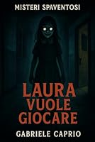 Laura Vuole Giocare (Italian Edition) B0F6CQLDCJ Book Cover