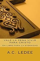 Vale la pena vivir para Cristo 1505810876 Book Cover