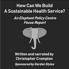 How Can We Build a Sustainable Health Service?: An Elephant Policy Centre Focus Report Titelbild