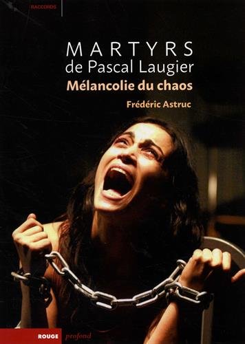 Télécharger Martyrs de Pascal Laugier : Mélancolie du chaos PDF