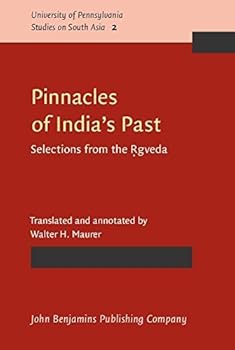 Pinnacles of India's Past: Selections from the Rgveda (University of Pennsylvania Studies on South Asia)