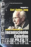 Resposta a Carl Gustav Jung: Origem e Arquétipos do Inconsciente Coletivo