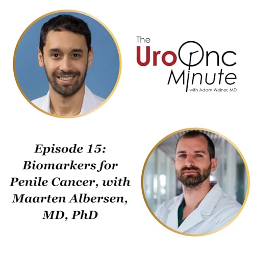 The UroOnc Minute: Biomarkers for Penile Cancer, with Maarten Albersen, MD, PhD