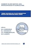  Tissue culture as a plant production system for horticultural crops: Conference on Tissue Culture as a Plant Production System for Horticultural. . . Science and Biotechnology in Agriculture