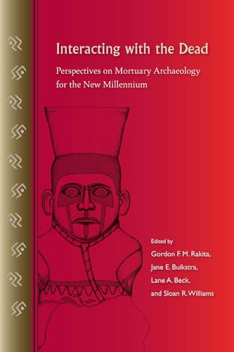 Interacting with the Dead: Perspectives on Mortuary Archaeology for the New Millennium