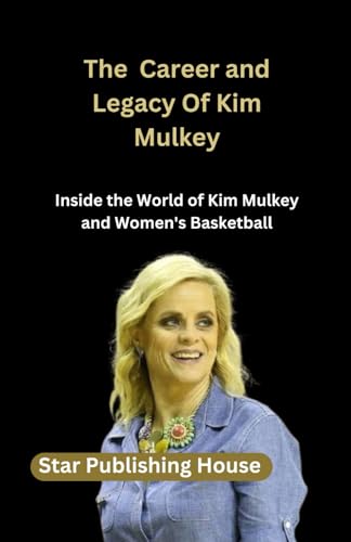 The Career and Legacy Of Kim Mulkey: Inside the World