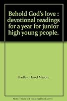 Behold God's Love: Daily Devotional Readings for Junior High Young People B000J40FP2 Book Cover