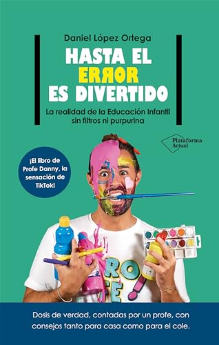 Hasta el error es divertido: La realidad de la Educación Infantil sin filtros ni purpurina (Spanish Edition)