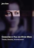 Characters in Film and Other Media: Theory, Analysis, Interpretation (English Edition)